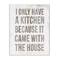 Stupell Industries Funny Kitchen Came with House Quote Cooking Humor Wood Wall Plaque